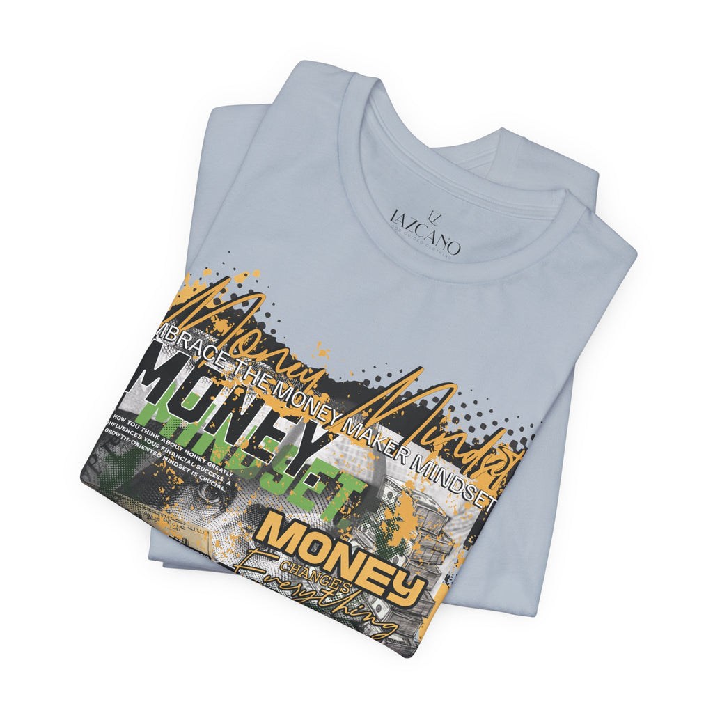 MONEY MINDSET TEE; LIMITED EDITION: FROM THE STRUGGLE TO THE STREETS